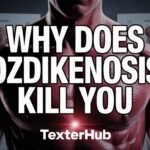 why does ozdikenosis kill you