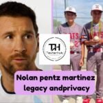Nolan pentz martinez legacy andprivacy